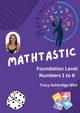 Mathtastic Foundation Numbers 1-6, Ashbridge Tracy M