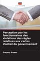 Perception par les fonctionnaires des violations des r?gles relatives aux cartes d'achat du gouvernement, Brewer Gregory