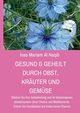 Gesund & geheilt durch Obst, Kruter und Gemse, Al Naqib Inas Mariam