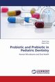 Probiotic and Prebiotic in Pediatric Dentistry, Dua Rohini