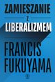 Zamieszanie z liberalizmem, Fukuyama Francis