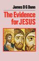 The Evidence for Jesus, Dunn James D. G.
