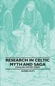 Research in Celtic Myth and Saga (Folklore History Series), Nutt Alfred