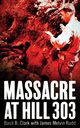 Massacre at Hill 303, Clark Basil B