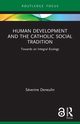 Human Development and the Catholic Social Tradition, Deneulin Sverine