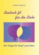Seelisch fit fr die Liebe - Ein Yoga fr Kopf und Herz, Maurer Heidrun