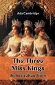 The Three Miss Kings An Australian Story, Cambridge Ada