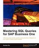 Mastering SQL Queries for SAP Business One, Du Gordon