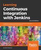 Learning Continuous Integration with Jenkins - Second Edition, Pathania Nikhil