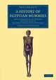 A History of Egyptian Mummies, Pettigrew Thomas Joseph