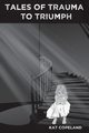 Tales of Trauma to Triumph, Copeland Kat
