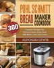 Pohl Schmitt Bread Maker Cookbook, Lewis Alfonzo