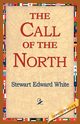 The Call of the North, White Stewart Edward
