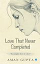 The love that never completed, Gupta Aman