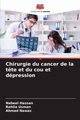 Chirurgie du cancer de la t?te et du cou et dpression, Hassan Nabeel