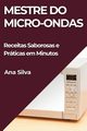 Mestre do Micro-ondas, Silva Ana