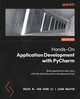 Hands-On Application Development with PyCharm - Second Edition, II Bruce M. Van Horn