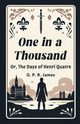 One In A Thousand Or, The Days Of Henri Quatre, James G. P. R.