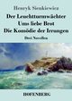Der Leuchtturmwchter /  Ums liebe Brot / Die Komdie der Irrungen, Sienkiewicz Henryk