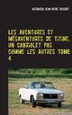 Les aventures et msaventures de Titine, un cabriolet pas comme les autres TOME 4, Dusert Bernard-Jean-Ren