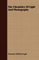 The Chemistry Of Light And Photography, Vogel Hermann Wilhelm