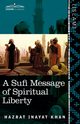 A Sufi Message of Spiritual Liberty, Khan Hazrat Inayat