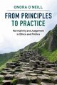 From Principles to Practice, O'Neill Onora