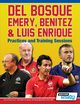 Del Bosque, Emery, Benitez & Luis Enrique - Practices and Training Sessions, SoccerTutor.com