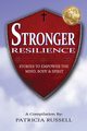 STRONGER RESILIENCE - Stories To Empower the Mind, Body & Spirit, Russell Patricia