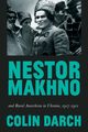 Nestor Makhno and Rural Anarchism in Ukraine, 1917-1921, Darch Colin