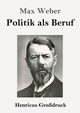 Politik als Beruf (Grodruck), Weber Max