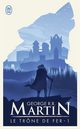 Trone de fer Tome 1 La glace et le feu, R. R. Martin George