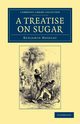 A Treatise on Sugar, Moseley Benjamin
