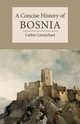 A Concise History of Bosnia, Carmichael Cathie