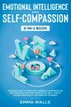 Emotional Intelligence and Self-Compassion 2-in-1 Book, Walls Emma