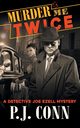 Murder Me Twice (A Detective Joe Ezell Mystery, Book 1), Conn P.J.