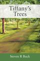 Tiffany's Trees, Buck Steven R.