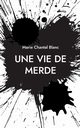 Une vie de merde, Blanc Marie Chantal
