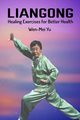 Liangong Healing Exercises for Better Health, Yu Wen-Mei