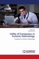 Utility of Computers in Forensic Odontology, Lohe Vidya