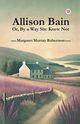 Allison Bain Or, By a Way She Knew Not, Robertson Margaret Murray