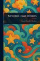 New Bed-Time Stories, Moulton Louise Chandler