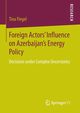 Foreign Actors' Influence on Azerbaijan's Energy Policy, Flegel Tina
