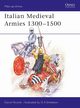 Italian Medieval Armies 1300-1500, Nicolle David