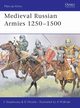 Medieval Russian Armies 1250-1500, Nicolle David, Shpakovsky Viacheslav