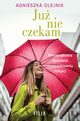 Ju nie czekam, Olejnik Agnieszka