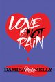 Love Is Not Pain, Kelly Damika 
