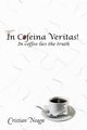 In Cofeina Veritas!, Neagu Cristian