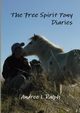 The Free Spirit Pony Diaries, Ralph Andree L