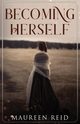 Becoming Herself, Reid Maureen
